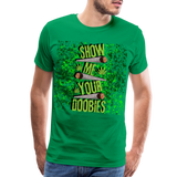 Men's Show me your doobies T-Shirt - kelly green